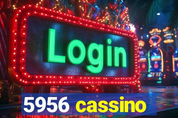 5956 cassino