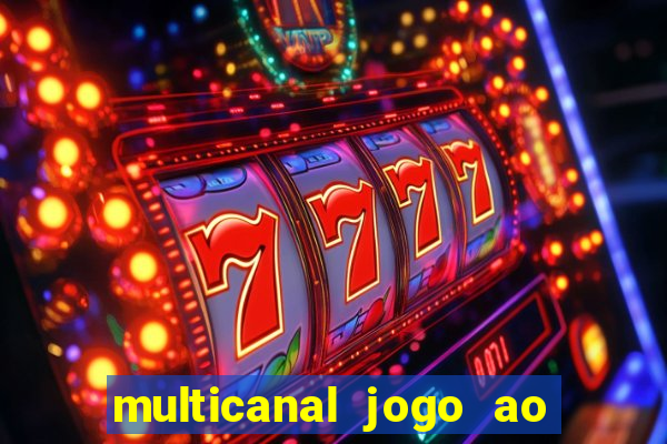 multicanal jogo ao vivo fans