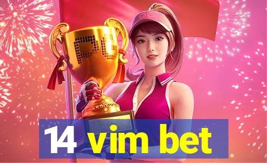 14 vim bet