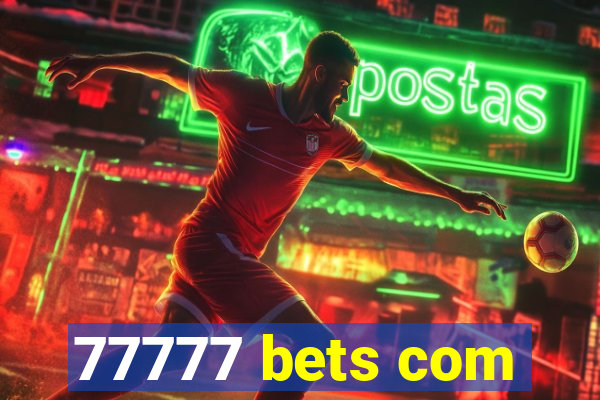 77777 bets com