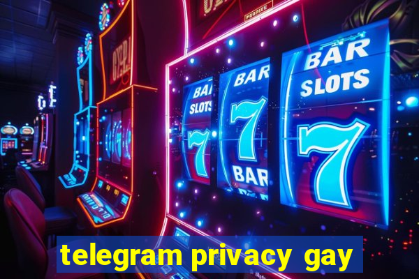 telegram privacy gay