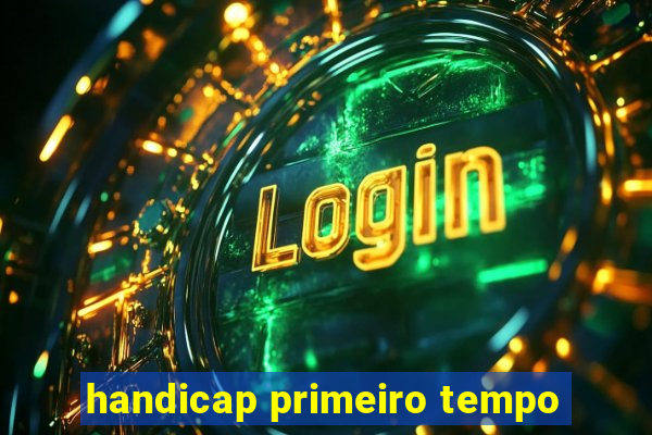 handicap primeiro tempo