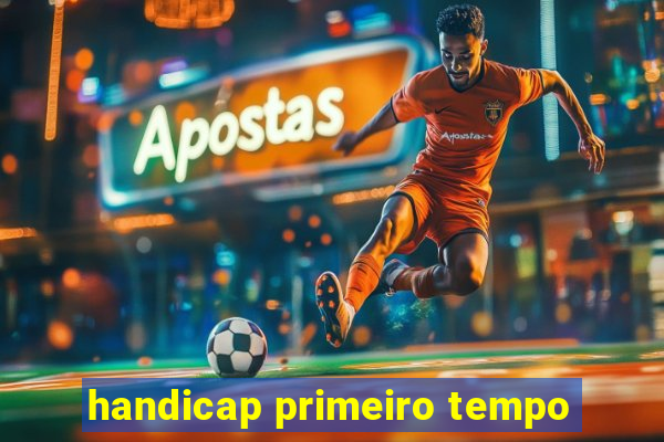 handicap primeiro tempo