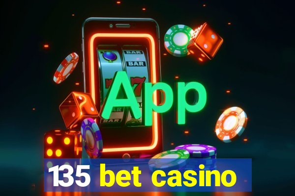 135 bet casino