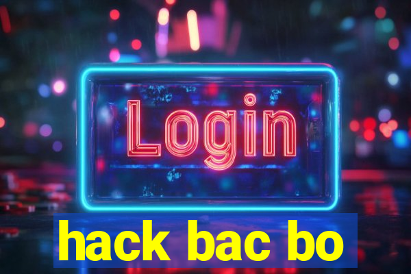 hack bac bo