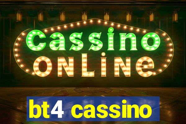 bt4 cassino