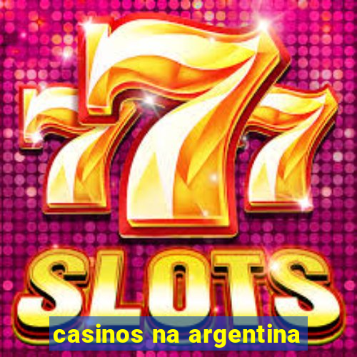 casinos na argentina