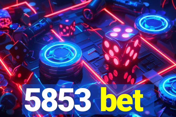 5853 bet