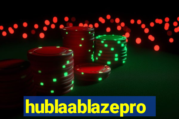 hublaablazepro