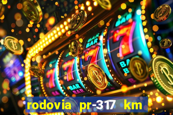 rodovia pr-317 km 155 0m sentido cresc