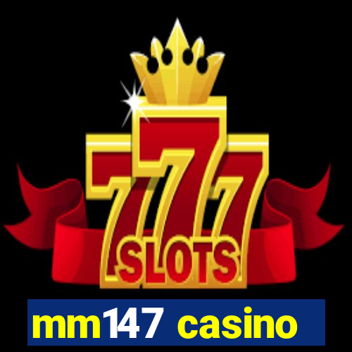 mm147 casino