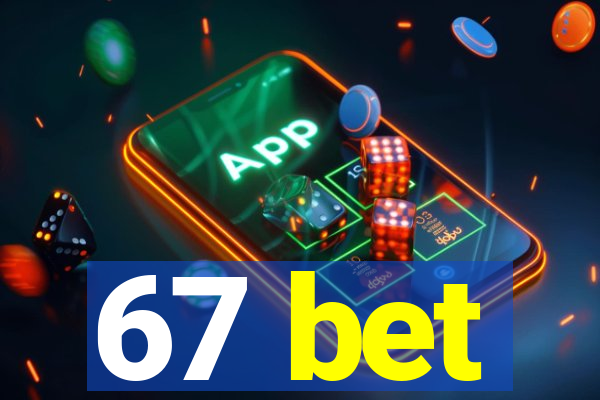 67 bet