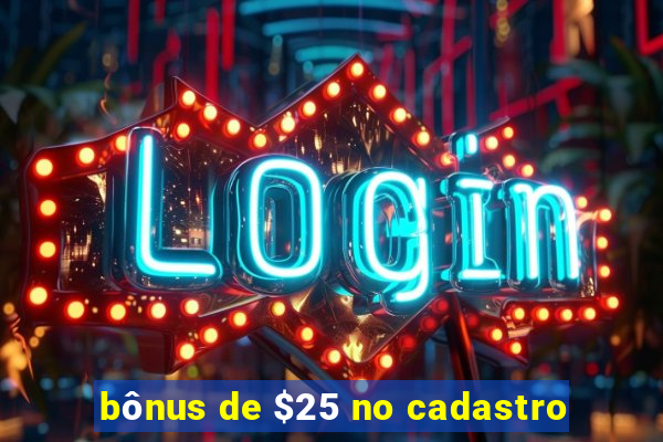 bônus de $25 no cadastro