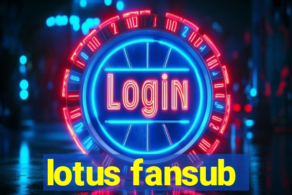 lotus fansub