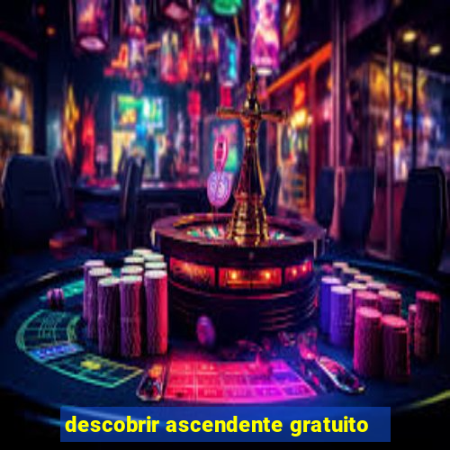 descobrir ascendente gratuito