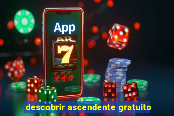 descobrir ascendente gratuito