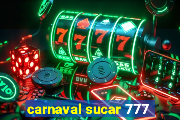 carnaval sucar 777