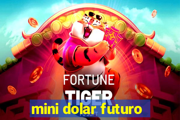 mini dolar futuro