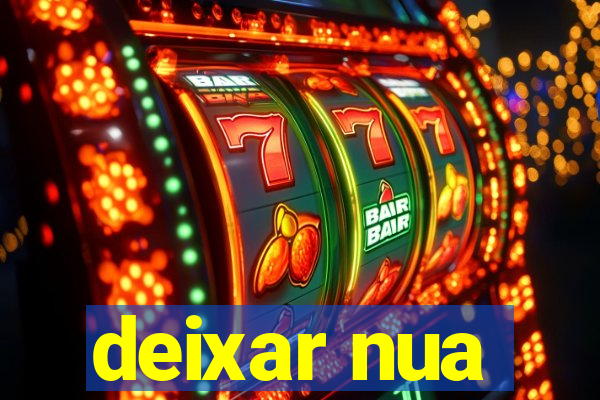 deixar nua