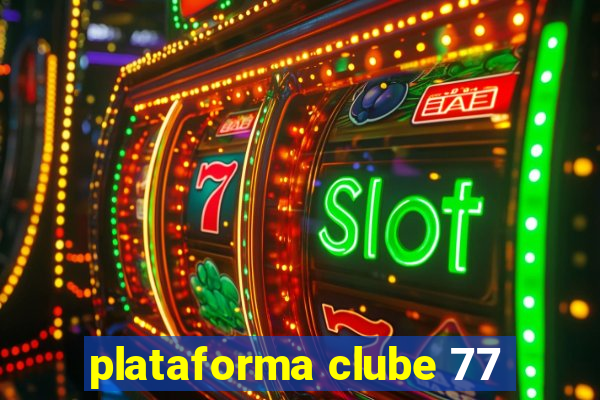 plataforma clube 77