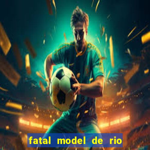 fatal model de rio claro sp