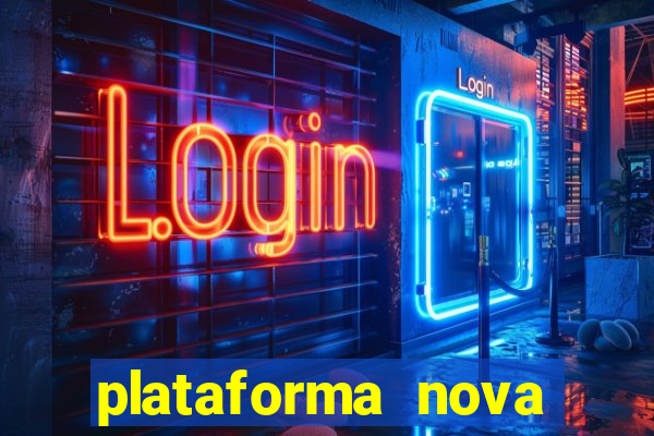 plataforma nova pagando bem