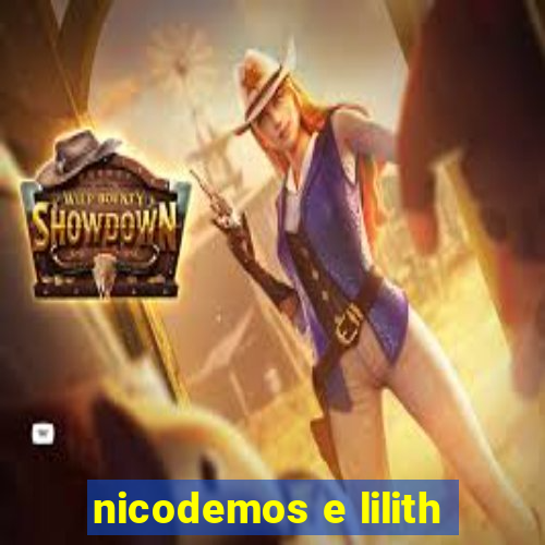 nicodemos e lilith