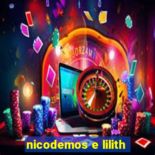 nicodemos e lilith