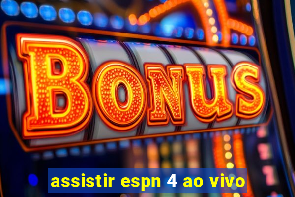 assistir espn 4 ao vivo