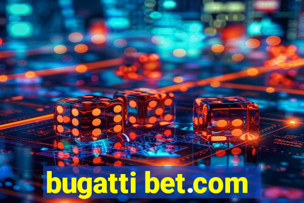 bugatti bet.com