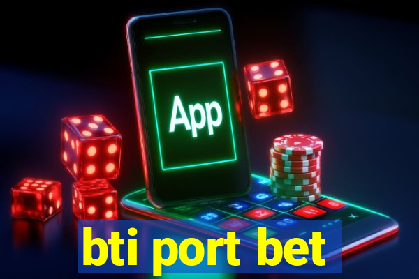 bti port bet