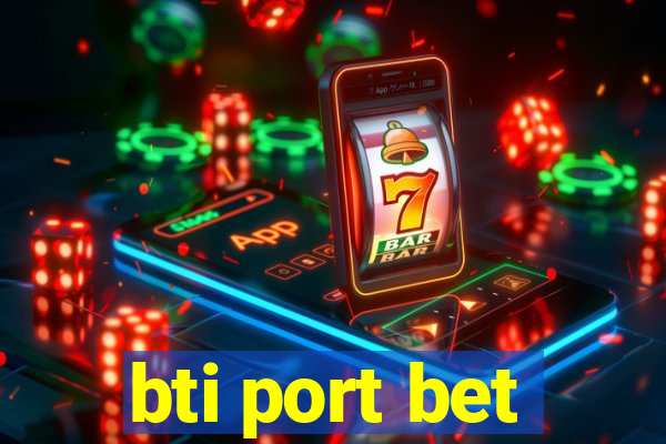 bti port bet