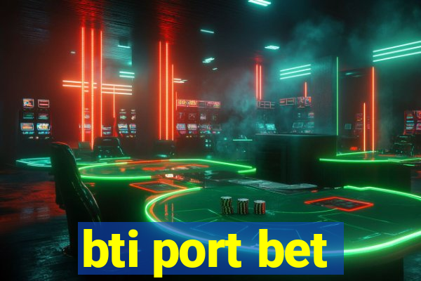 bti port bet