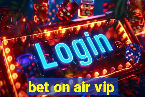 bet on air vip