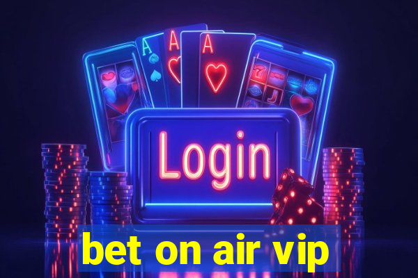 bet on air vip