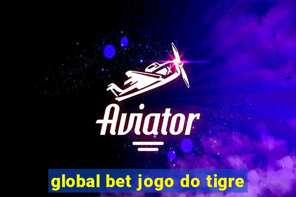 global bet jogo do tigre