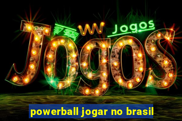 powerball jogar no brasil