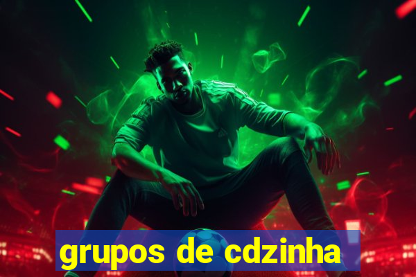 grupos de cdzinha