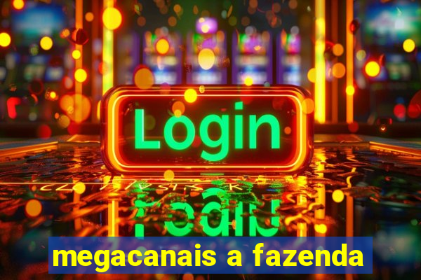 megacanais a fazenda