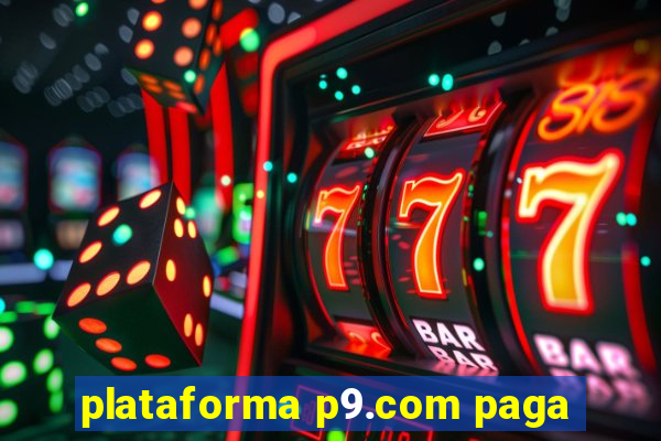 plataforma p9.com paga