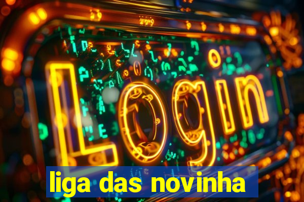 liga das novinha