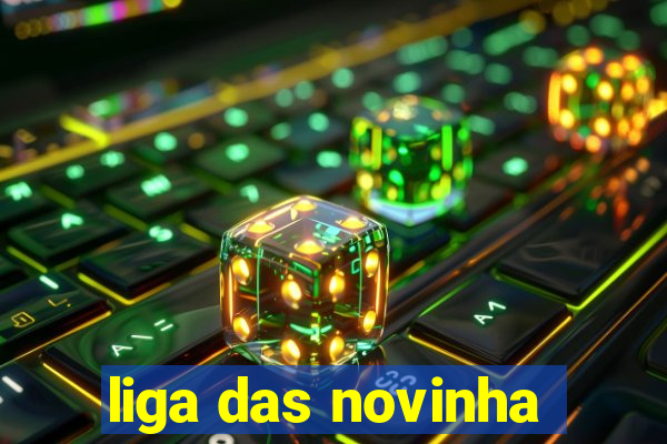 liga das novinha