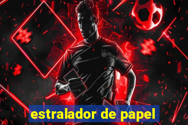 estralador de papel