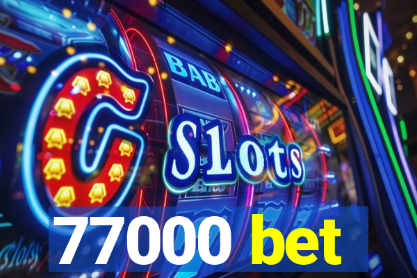 77000 bet