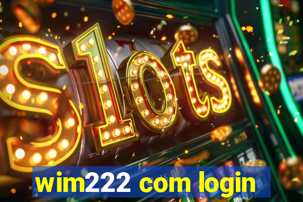 wim222 com login