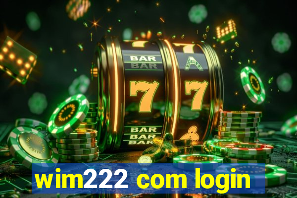 wim222 com login