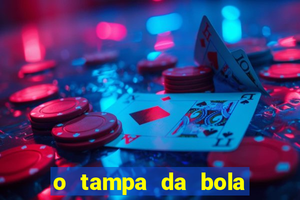 o tampa da bola ao vivo hoje