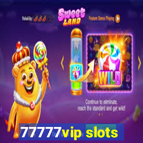 77777vip slots