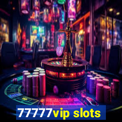 77777vip slots