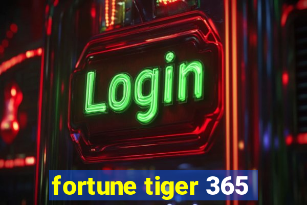 fortune tiger 365